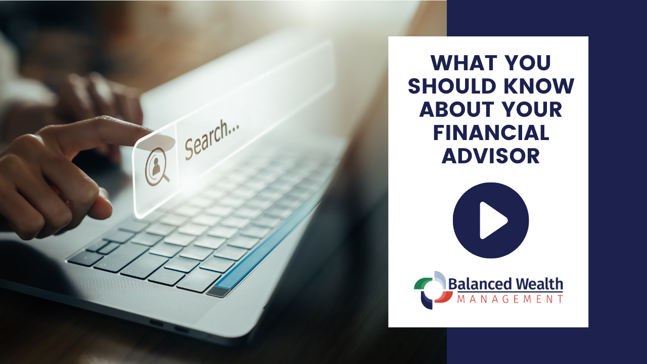 What You Should Know About Your Financial Advisor Balanced Wealth