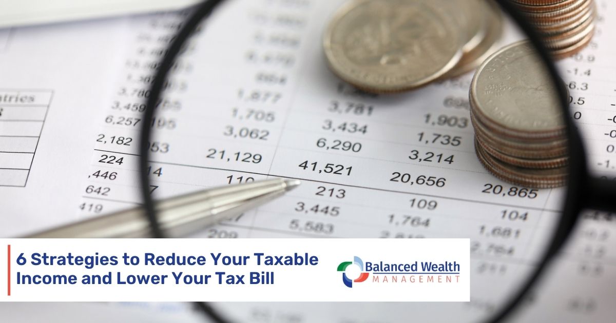 6 Strategies To Reduce Your Taxable Income And Potentially Lower Your ...