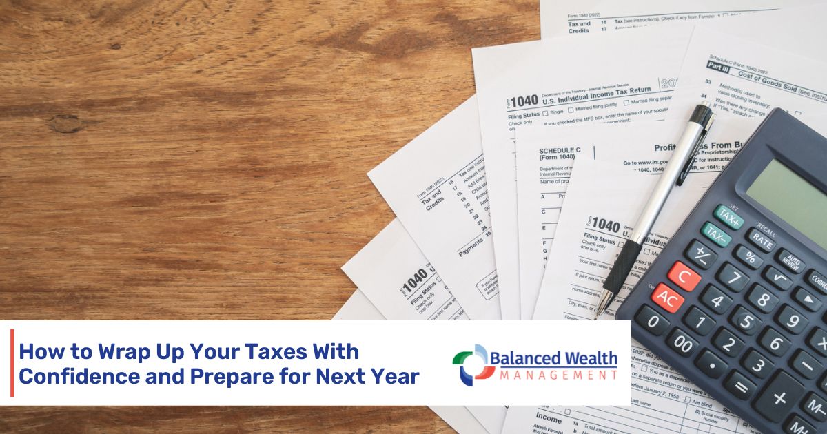 How to Wrap Up Your Taxes With Confidence and Prepare for Next Year