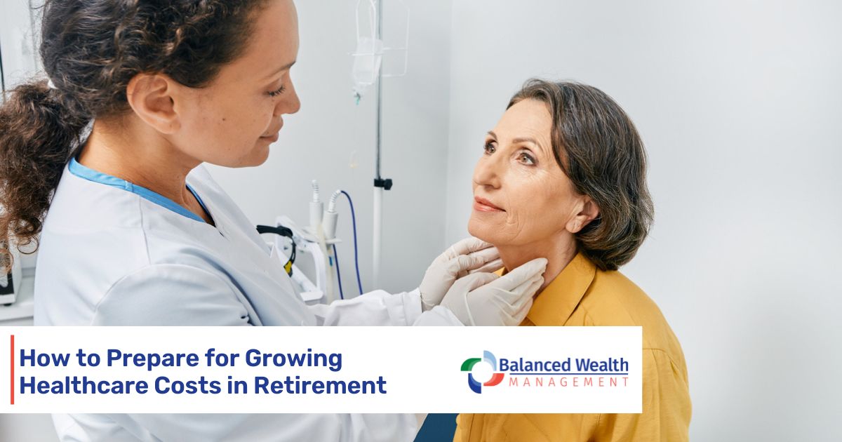 How to Prepare for Growing Healthcare Costs in Retirement - Balanced ...